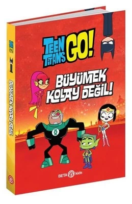 DC Comics: Teen Titans Go! Growing Up Ain't Easy!